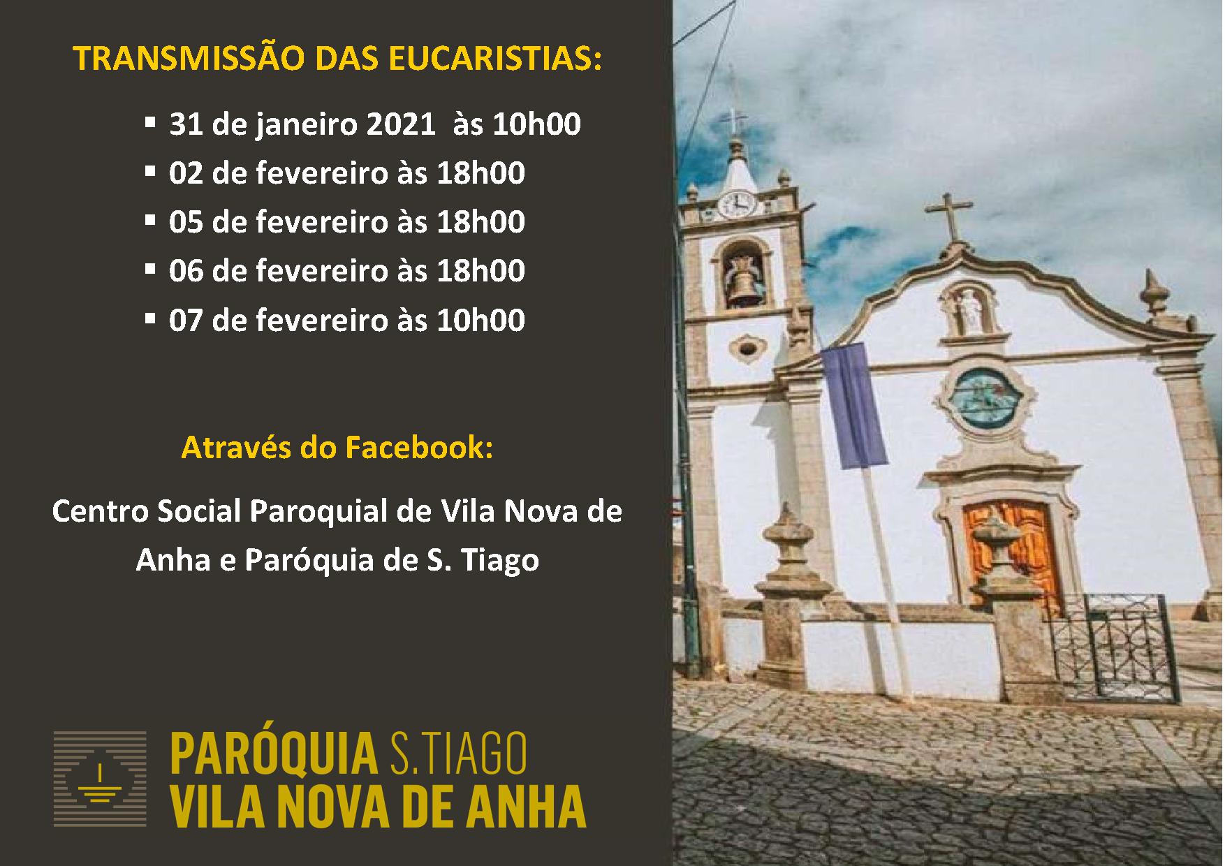 TRANSMISSÃO DAS EUCARISTIAS - Facebook: Centro Social Paroquial de Vila Nova de Anha e Paróquia de S. Tiago